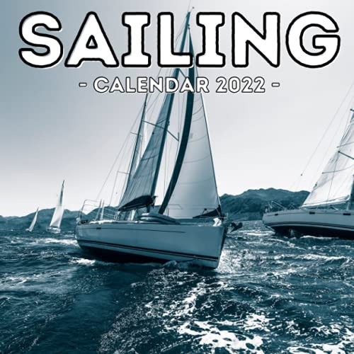 Sailing Calendar 2022: 16-Month Calendar, Cute Gift Idea For Boat Lovers Men And Women