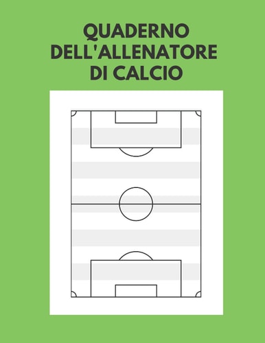 Quaderno dell'allenatore di calcio (Italian Edition)
