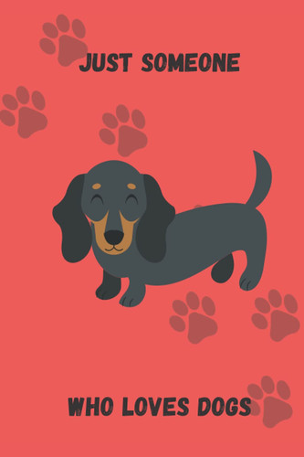 Just Someone Who Loves Dogs Lined 120 page Journal/Notebook/Diary