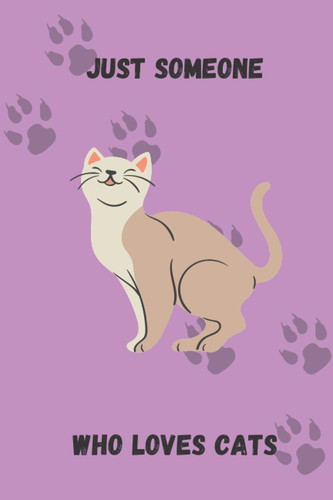 Just Someone Who Loves Cats Lined 120 page Journal/Notebook/Diary