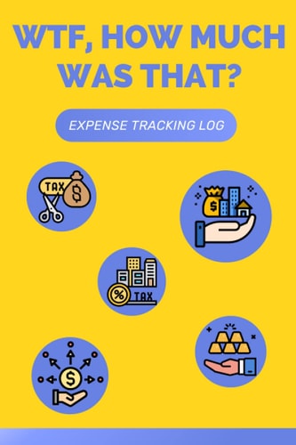 WTF, HOW MUCH WAS THAT?: EXPENSE TRACKING LOG