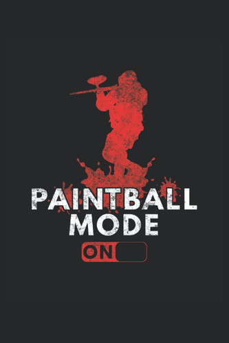 Paintball Mode on: Paintball Notizheft für Paintballspieler. Erfasse Aufgaben und Notizen. Geschenkidee für Gotcha Fans und Paintballspieler. (German Edition)