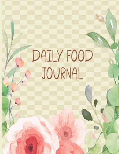 Daily Food Journal: Daily food journal for tracking meals for Anyone (Nutrition / Food Workbook / Meal Planner)