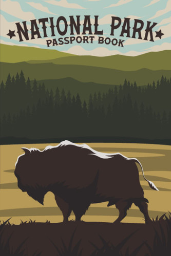 National Park Passport Book: An Outdoor U.S Adventure Journal & Stamp Log | Trip Planner | Bucket List | Travel Guide