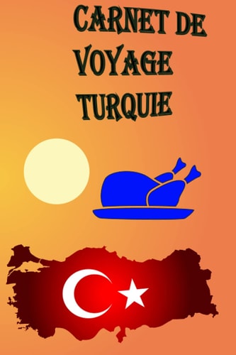 Carnet de Voyage Turquie: Carnet d'idées et d'aventures | Rêves et souvenirs | Préparation de votre voyage (French Edition)