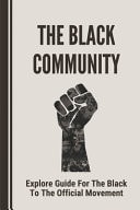 The Black Community: Explore Guide for the Black to the Official Movement Official Movement Meaning