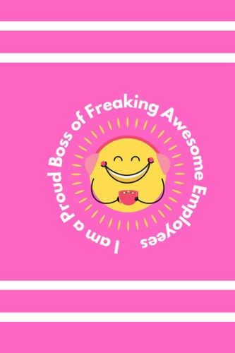 I am a Proud Boss of Freaking Awesome Employees: JO JO journal Gift For You ! Cute Notebook with Quote on Cover Lined Paperback notebook (FUNNY JO JO NOTEBOOKS) **VE-3**