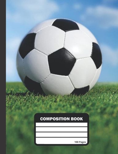 Composition Book: Soccer Notebook | 100 Wide Ruled Blank Lined Writing Exercise Journal For Boys and Girls | Back To School Gift For Students