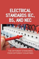 Electrical Standards IEC, BS, And NEC The Different Standards From Different Countries: Electrical Standards Definition