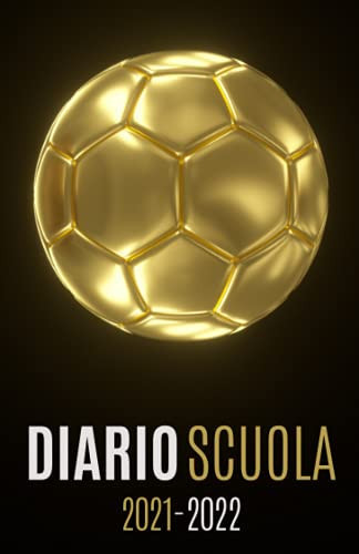 Diario Scuola 2021 2022 calcio: Pianificatore giornaliero per ragazza e ragazzo | Diario scolastico 2021 2022 1 giorno per pagina | Materiale ... | Copertina pallone (Italian Edition)