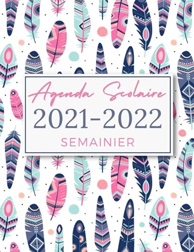 Agenda Scolaire 2021 2022 Semainier: Agenda pour les étudiants 2021-2022 | calendrier d'août 2021 à juillet 2022 | 2 Pages Pour Chaque Semaine! (French Edition)
