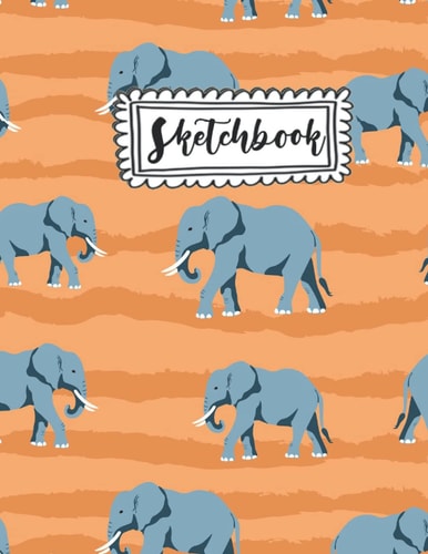 Sketchbook: A Cute Elephant, 120 Pages, Blank White Pages, D101size 8.5 x 11, Elephant Design.