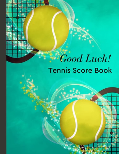 Good Luck Tennis Score Book: Tennis Game Record Keeper Book: Tennis Score Notebook, Score Record, Tennis score card, Record singles or doubles play, Size 8.5 x 11 Inch, 100 Pages