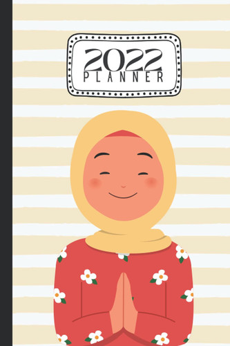 2022 Planner: Weekly and Monthly Diary Journal For 2022-2023 | Cute Hijab Girl | Muslim Woman | 6x9 | Goal Setting and To Do Lists