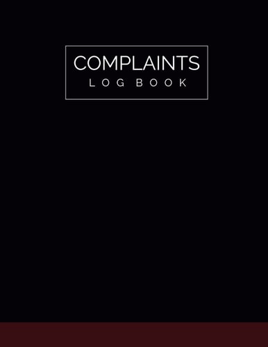 Complaints Log Book: Organize Complaints Received / Track Customer Complaints
