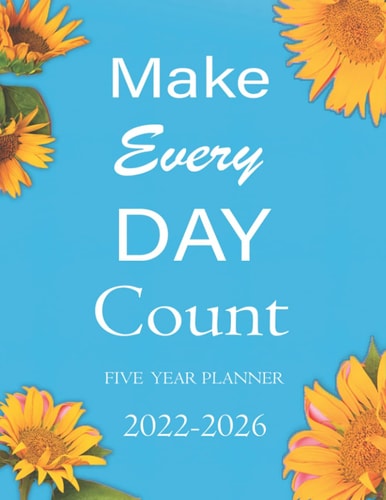 Five Year Planner 2022 - 2026: Make Every Day Count, Agenda Schedule Organizer: Contacts and Passwords, 60 Months Calendar, Appointment Notebook