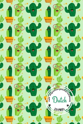 DUTCH VERB PRACTICE NOTEBOOK: 250 pages of Verb Conjugation Table Template: Ideal for all age groups