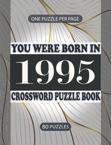 You Were Born in 1995 : Crossword Puzzle Book: Crossword Games for Puzzle Fans & Exciting Crossword Puzzle Book for Adults With Solutions