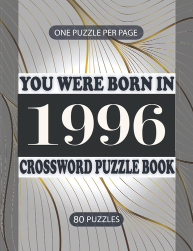 You Were Born in 1996 : Crossword Puzzle Book: Crossword Games for Puzzle Fans & Exciting Crossword Puzzle Book for Adults With Solutions