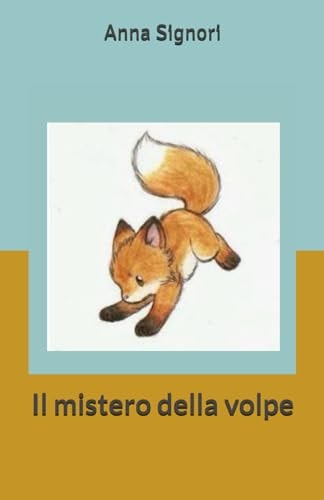 Il mistero della volpe (Io e la mia volpe) (Italian Edition)