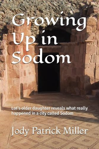 Growing Up in Sodom: Lot's older daughter reveals what really happened in a city called Sodom