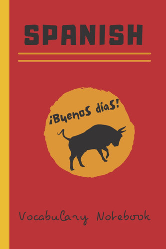 Buenos Dias! Spanish Vocabulary Learning Notebook Split Page Layout with More Than 100 Most Common Spanish Words | Perfect for Learning for Beginners and Experts | Write Down New Spanish Words and Phrases | Useful Gift for Spanish Language Students