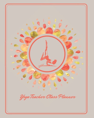 Yoga Teacher Class Planner: Lesson Sequence Notebook for Yoga instructors | Blank planner journal