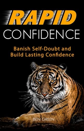 RAPID CONFIDENCE: The fastest way to overcome self-doubt and build lasting confidence