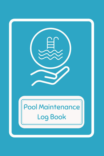 Pool Maintenance Log Book: swimming pool maintenance record book