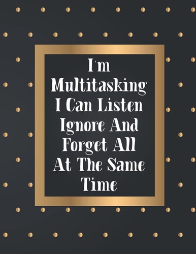 I'm multitasking I can listen ignore and forget all at the same time: awesome appreciation gift for employees, Employee Appreciation Gifts for Staff Members