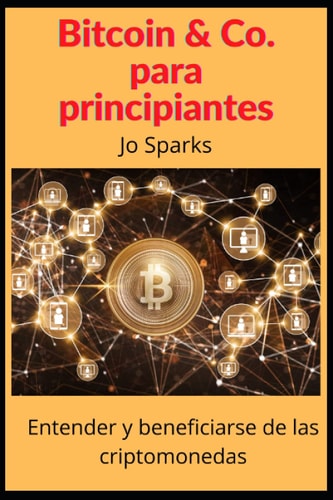 Bitcoin & Co para Principiantes: Entender y beneficiarse de las criptomonedas (Spanish Edition)