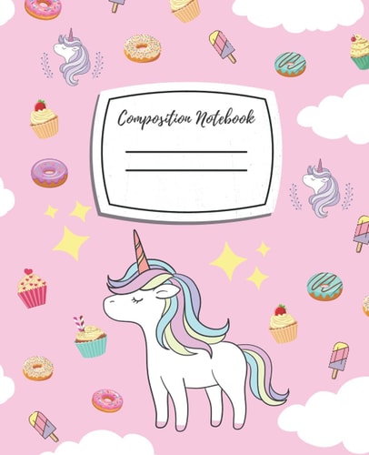 Composition Notebook: Amazing Wide Ruled Paper Notebook| Wide Blank Lined Workbook for Kids, Students, Teens, Girls for Home, School, College ... | Cute Pink Unicorn, Donut, Cupcake&Icecream
