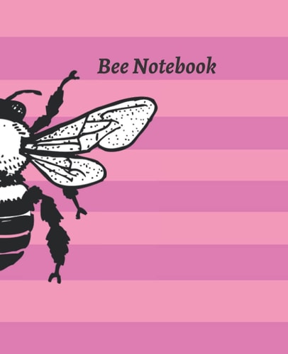 Bee Notebook: Bee Lovers Journal Cute , notebook for girls and women 7.5 x 9.25 inche -120 pages