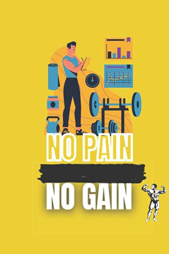 no pain no gain Fitness: Calendar Motivational NOTEBOOK: Fitness Diet Journal - Commit Planner for Setting Goals