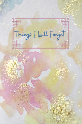 Things I will forget Notes Journal