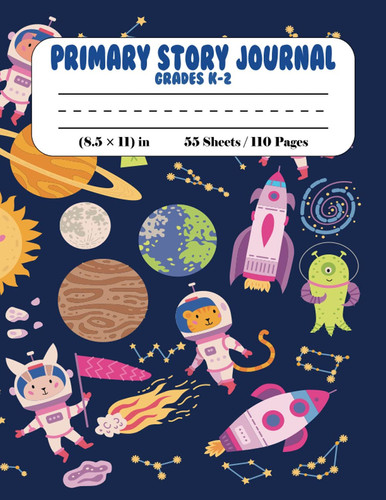 PRIMARY STORY JOURNAL GRADES K-2: Composition journal For Kids K-2, Size 8.5 x 11 inch and 110 pages, Handwriting Practice Paper, Perfect Gift For ... Midline and Picture Space. Theme: Space