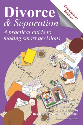 Divorce and Separation - Connecticut Edition: A Practical Guide to Making Smart Decisions