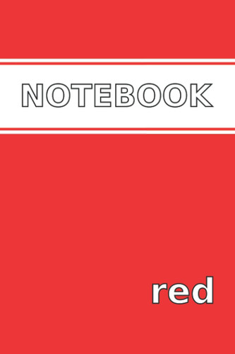 Notebook - Red: A Colorful 6x9" Notebook Journal with 120 pages