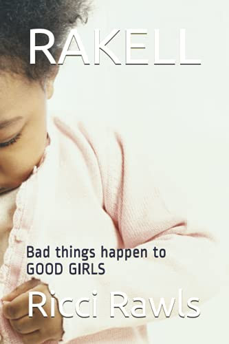RAKELL: Bad things happen to GOOD GIRLS
