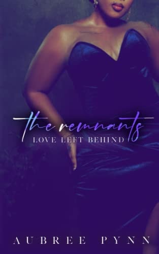 The Remnants Love Left Behind A Ganton Hills Romance Novel