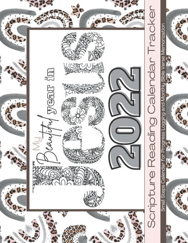 My Beautiful Year in Jesus 2022 Scripture Reading Calendar Tracker: Small Steps Calendar for Progress Logging and Monthly Bible Verse Memorization