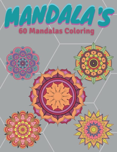 Mandala's 60 mandalas coloring: 60 Mandalas: Stress Relieving Mandala Designs for Adults Relaxation (French Edition)
