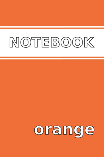 Notebook - Orange: A Colorful 6x9" Notebook Journal with 120 pages