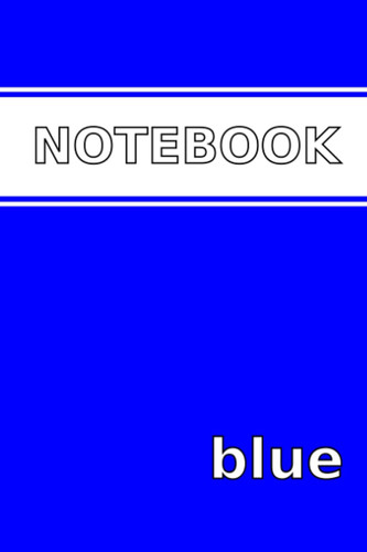 Notebook - Blue: A Colorful 6x9" Notebook Journal with 120 pages