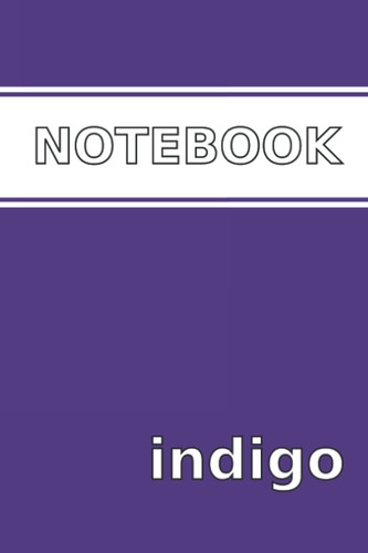 Notebook - Indigo: A Colorful 6x9" Notebook Journal with 120 pages
