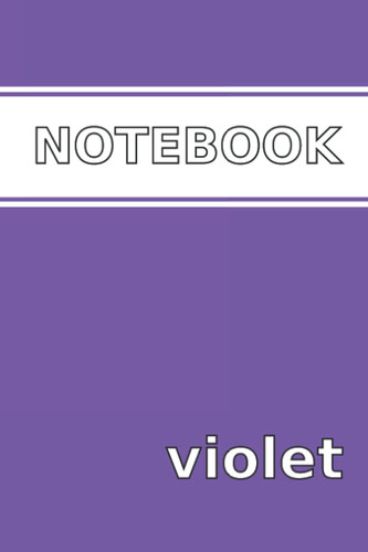 Notebook - Violet: A Colorful 6x9" Notebook Journal with 120 pages