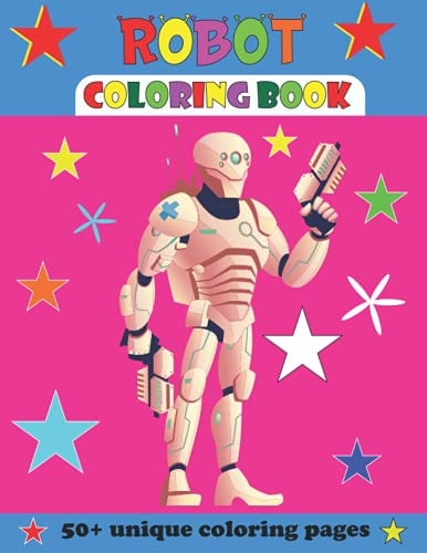 ROBOT Coloring Book: An amazing robot coloring book with 100 unique coloring pages for kids , girls, boys toddlers/Perfect gift idea for them