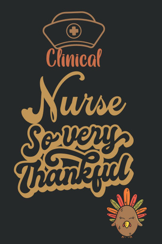 Clinical nurse so very thankful: 120 days To Cultivate An Attitude Of Gratitude thanksgiving Journal thankful Life Appreciation For Your Favorite nurses