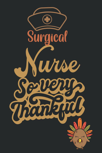 Surgical nurse so very thankful: 120 days To Cultivate An Attitude Of Gratitude thanksgiving Journal thankful Life Appreciation For Your Favorite nurses