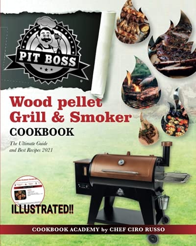 Pit Boss Wood Pellet Grill and Smoker Cookbook: The Ultimate Guide and Best Recipes 2021